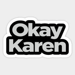 Okay Karen Sticker